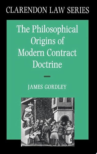 The Philosophical Origins of Modern Contract Doctrine (Clarendon Law Series)