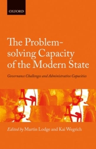 The Problem-solving Capacity of the Modern State: Governance Challenges and Administrative Capacities (Hertie Governance Report)
