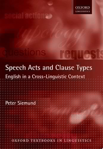 Speech Acts and Clause Types: English in a Cross-Linguistic Context (Oxford Textbooks in Linguistics)