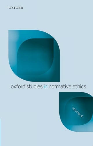 Oxford Studies Normative Ethics, Volume 4 (Oxford Studies In Normative Ethics)