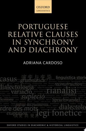 Portuguese Relative Clauses in Synchrony and Diachrony (Oxford Studies in Diachronic and Historical Linguistics Book 22)