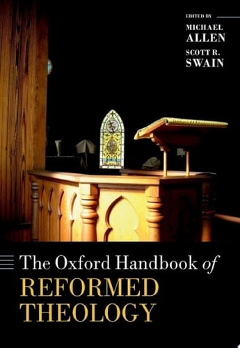 The Oxford Handbook of Reformed Theology (Oxford Handbooks)