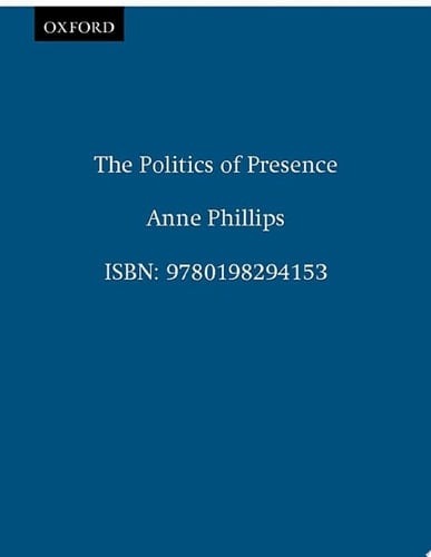 The Politics of Presence (Oxford Political Theory)