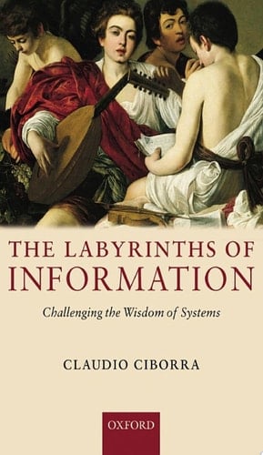 The Labyrinths of Information: Challenging the Wisdom of Systems