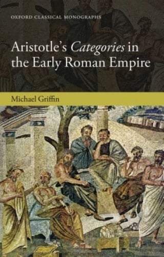 Aristotle's Categories in the Early Roman Empire (Oxford Classical Monographs)