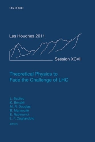 Theoretical Physics to Face the Challenge of LHC: Lecture Notes of the Les Houches Summer School: Volume 97, August 2011