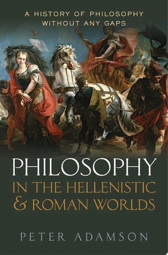 Philosophy in the Hellenistic and Roman Worlds: A history of philosophy without any gaps, Volume 2
