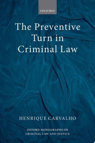 The Preventive Turn in Criminal Law (Oxford Monographs on Criminal Law and Justice)