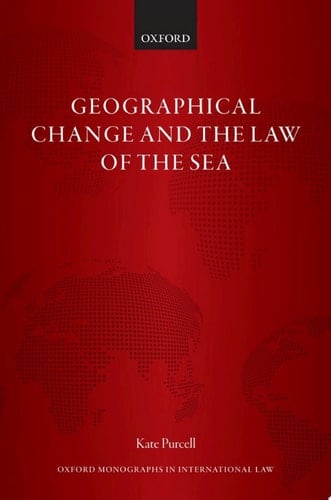 Geographical Change and the Law of the Sea (Oxford Monographs in International Law)