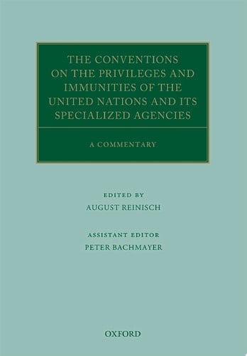 The Conventions on the Privileges and Immunities of the United Nations and its Specialized Agencies: A Commentary (Oxford Commentaries on International Law)