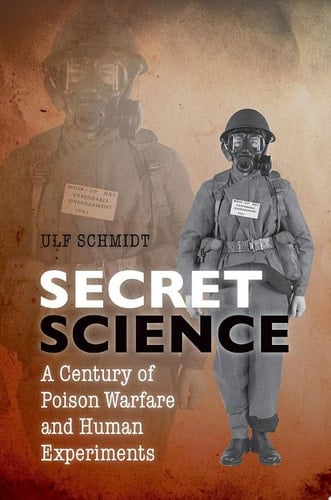 Secret Science: A Century of Poison Warfare and Human Experiments