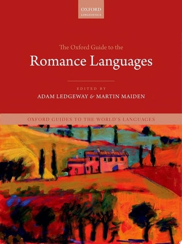The Oxford Guide to the Romance Languages (Oxford Guides to the World's Languages)