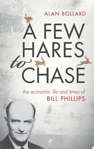 A Few Hares to Chase: The Economic Life and Times of Bill Phillips