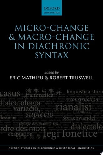 Micro-change and Macro-change in Diachronic Syntax (Oxford Studies in Diachronic and Historical Linguistics Book 23)