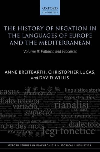 The History of Negation in the Languages of Europe and the Mediterranean: Volume II: Patterns and Processes (Oxford Studies in Diachronic and Historical Linguistics Book 40)