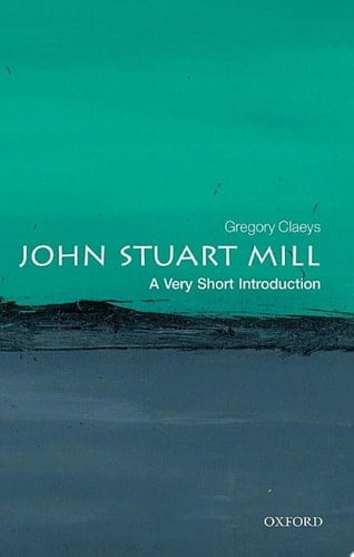 John Stuart Mill: A Very Short Introduction (Very Short Introductions)