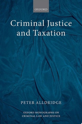 Criminal Justice and Taxation (Oxford Monographs on Criminal Law and Justice)