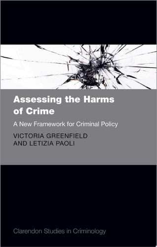 Assessing the Harms of Crime: A New Framework for Criminal Policy (Clarendon Studies in Criminology)