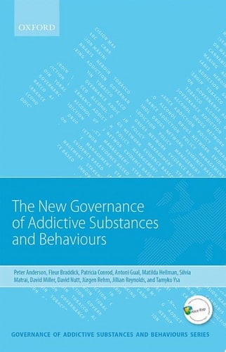 New Governance of Addictive Substances and Behaviours (Governance of Addictive Substances and Behaviours Series)