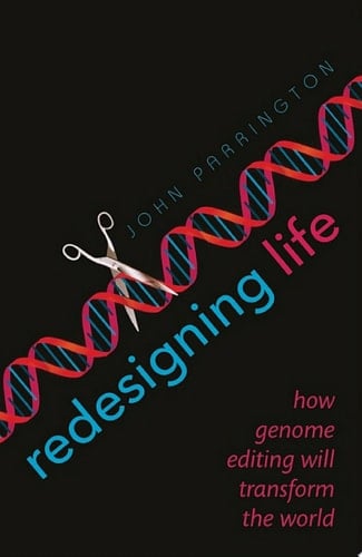 Redesigning Life: How genome editing will transform the world