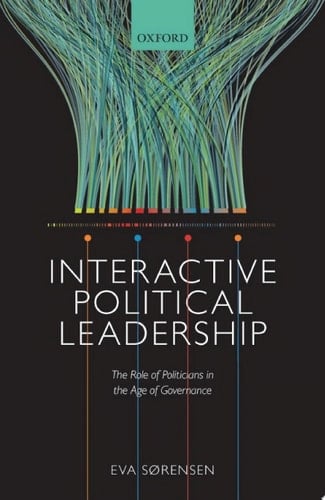 Interactive Political Leadership: The Role of Politicians in the Age of Governance