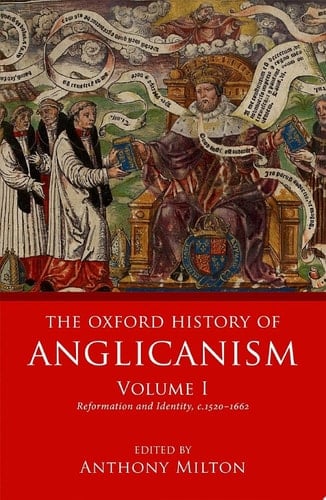 The Oxford History of Anglicanism, Volume I: Reformation and Identity c.1520-1662
