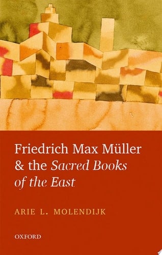 Friedrich Max Müller And The Sacred Books Of The East