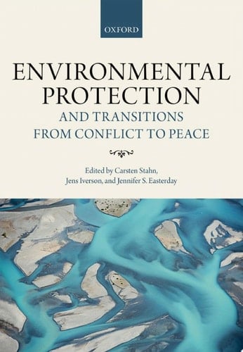 Environmental Protection and Transitions from Conflict to Peace: Clarifying Norms, Principles, and Practices