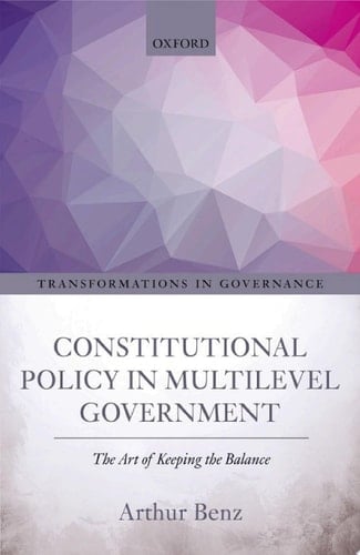 Constitutional Policy in Multilevel Government: The Art of Keeping the Balance (Transformations In Governance)