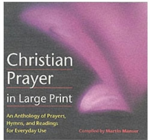Christian Prayer in Large Print: An Anthology of Prayers, Hymns and Readings for Everyday Use