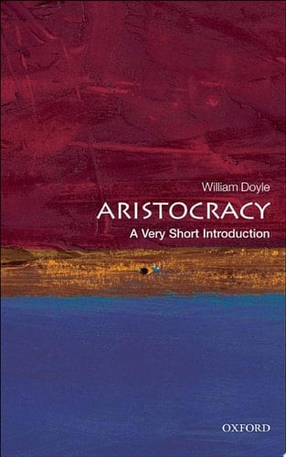 Aristocracy: A Very Short Introduction (Very Short Introductions)
