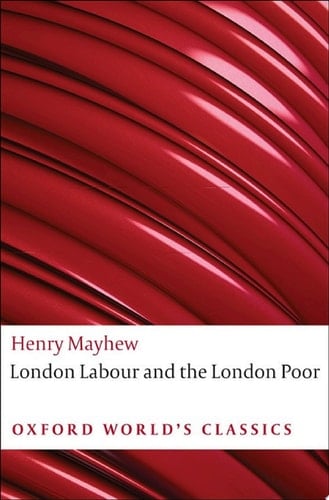 London Labour and the London Poor (Oxford World's Classics)