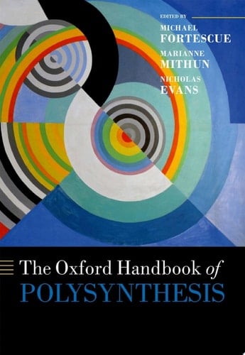 The Oxford Handbook of Polysynthesis (Oxford Handbooks)
