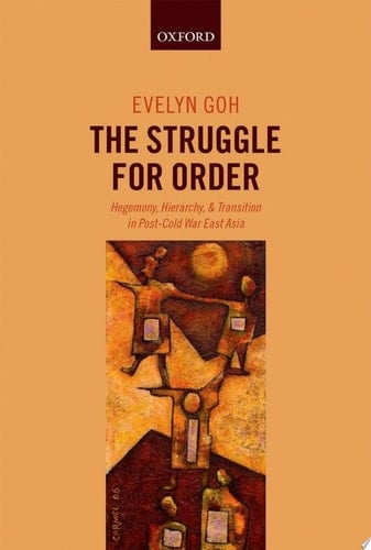 Struggle for Order: Hegemony, Hierarchy, and Transition in Post-Cold War East Asia