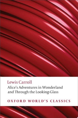 Alice's Adventures in Wonderland and Through the Looking-Glass (Oxford World's Classics)