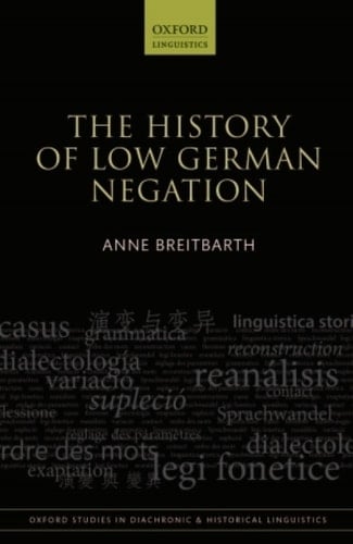 The History of Low German Negation (Oxford Studies in Diachronic and Historical Linguistics Book 13)