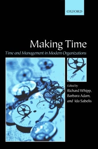 Making Time: Time and Management in Modern Organizations