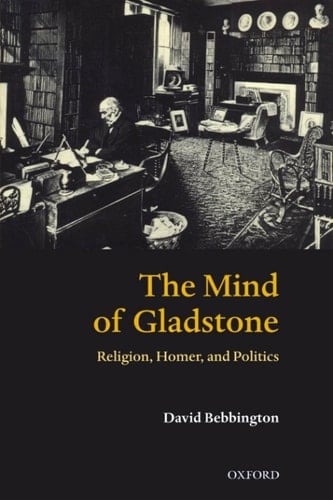 The Mind of Gladstone: Religion, Homer, and Politics