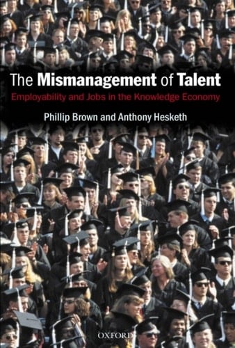 The Mismanagement of Talent: Employability and Jobs in the Knowledge Economy
