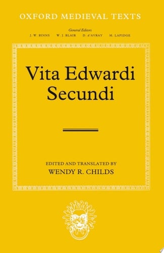 Vita Edwardi Secundi: The Life of Edward the Second (Oxford Medieval Texts)