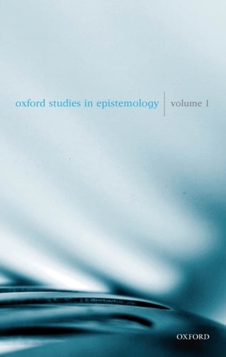 Oxford Studies in Epistemology: Volume 1