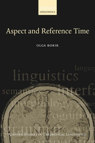 Aspect and Reference Time (Oxford Studies in Theoretical Linguistics Book 13)