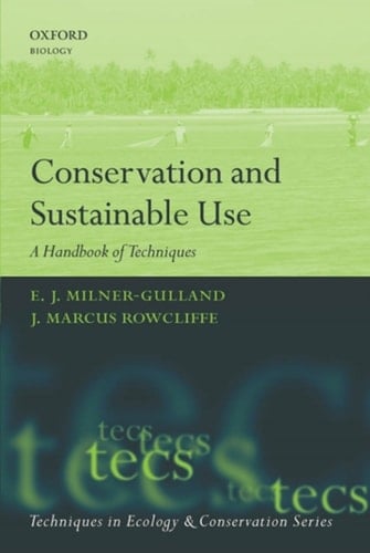 Conservation and Sustainable Use: A Handbook of Techniques (Techniques in Ecology & Conservation)