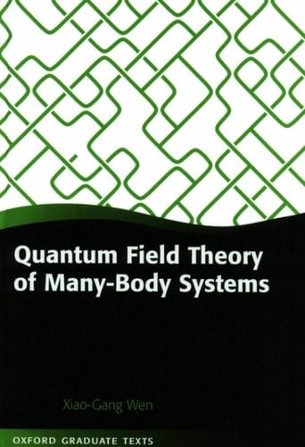 Quantum Field Theory of Many-Body Systems: From the Origin of Sound to an Origin of Light and Electrons (Oxford Graduate Texts)