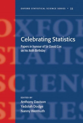 Celebrating Statistics: Papers in honour of Sir David Cox on his 80th birthday (Oxford Statistical Science Series Book 33)