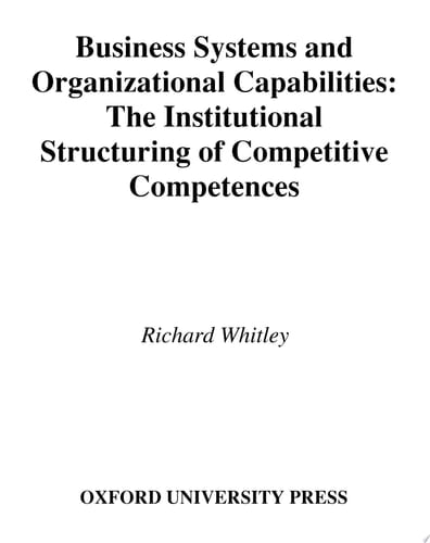 Business Systems and Organizational Capabilities: The Institutional Structuring of Competitive Competences