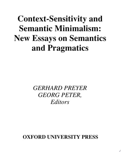 Context-Sensitivity and Semantic Minimalism: New Essays on Semantics and Pragmatics