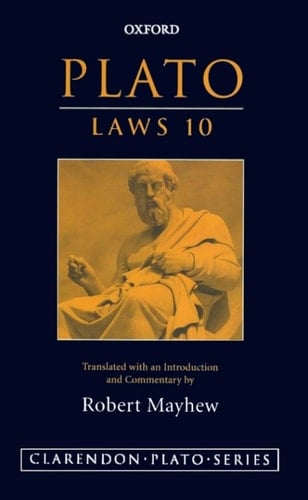 Plato: Laws 10: Translated with an introduction and commentary (Clarendon Plato Series)