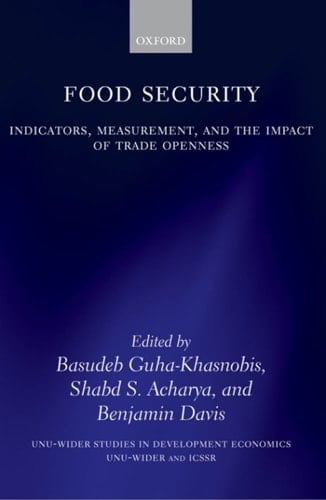Food Security: Indicators, Measurement, and the Impact of Trade Openness (WIDER Studies in Development Economics)