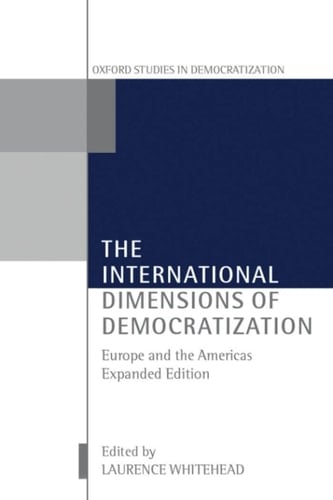 The International Dimensions of Democratization: Europe and the Americas (Oxford Studies in Democratization)